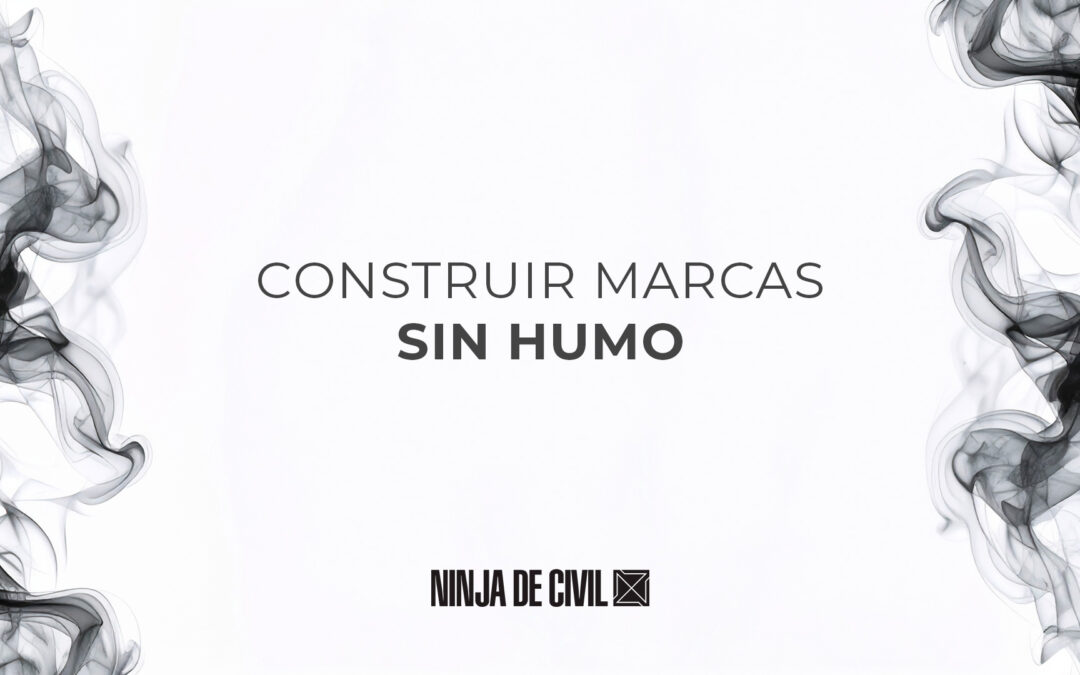 Cómo construir marcas sin HUMO marketing con propósito verdadero